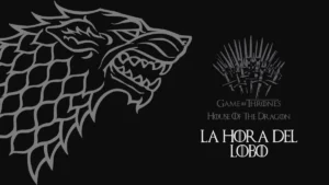 la hora del lobo house of the dragon